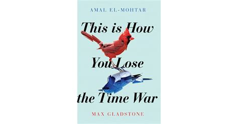 This Is How You Lose The Time War By Amal El Mohtar