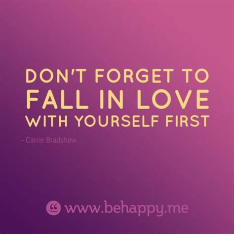 Dont Forget To Fall In Love With Yourself First Quotes About