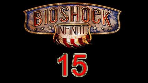 Bioshock Infinite Walkthrough Part 15 Lets Play Gameplay Bioshock Infinite Walkthrough Part 1