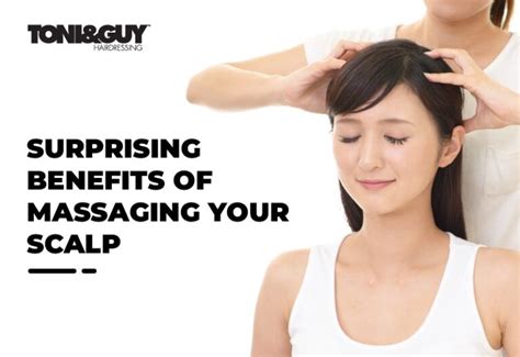 7 Surprising Benefits Of Massaging Your Scalp Toniandguy