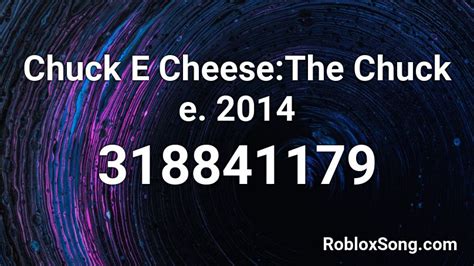 Chuck E Cheesethe Chuck E 2014 Roblox Id Roblox Music Codes