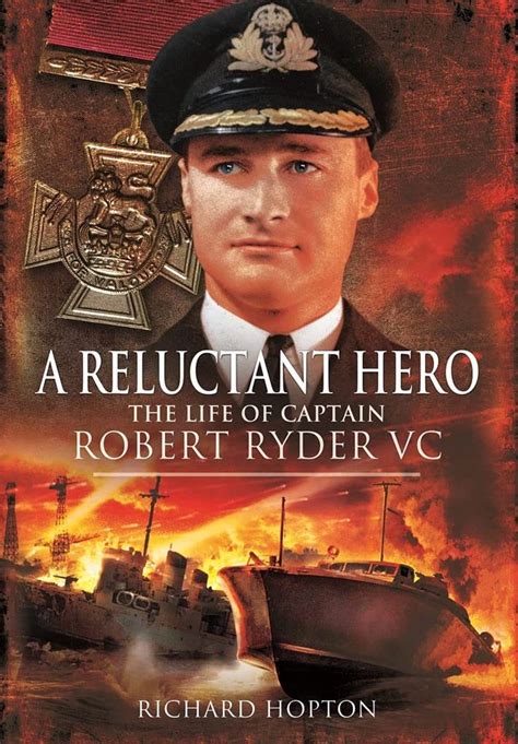 A Reluctant Hero The Life Of Captain Robert Ryder Vc Hopton Richard