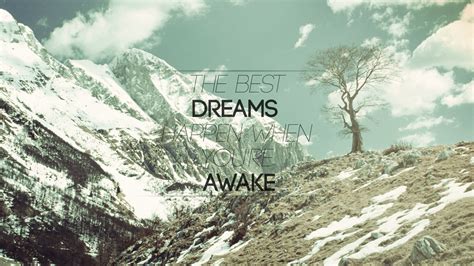 The Best Dreams Happen When You Are Awake Hd Inspirational Wallpapers