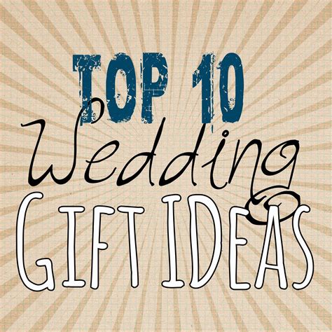 What do we get them? Top 10 Wedding Gift Ideas - Lou Lou Girls