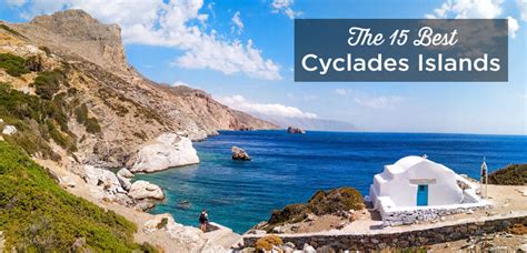 The 15 Best Cyclades Islands Greece Mykonos Greece Tours Greece
