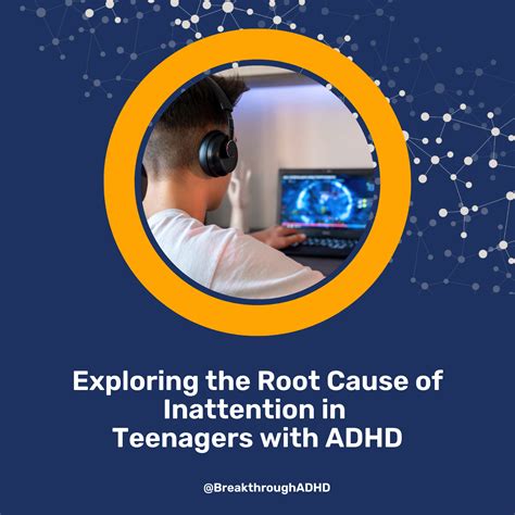 Explore The Root Cause Of Inattention In Teens With Adhd