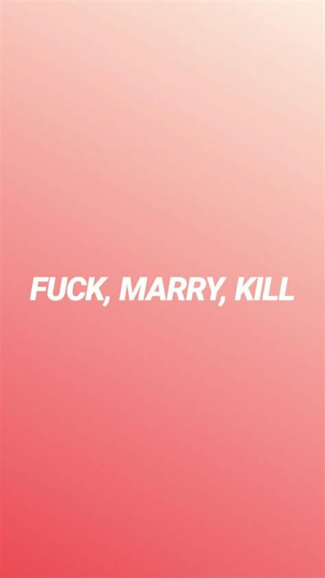 Kpop Version 💕 13 Fuck Marry Kill Wattpad