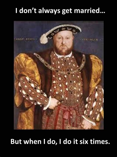 Henry Viii Memefor Tudor Fans With A Sense Of Humor From Six Of One