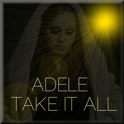 Adele Take It All Lyrics