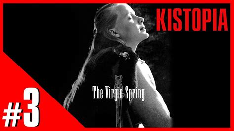 Kistopia 3 The Virgin Spring YouTube
