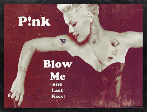p nk blow me one last kiss a photo on flickriver