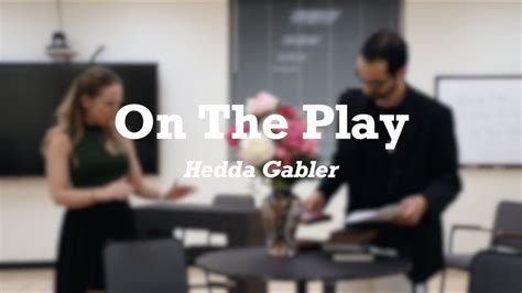 FAU Presents On The Play Hedda Gabler YouTube