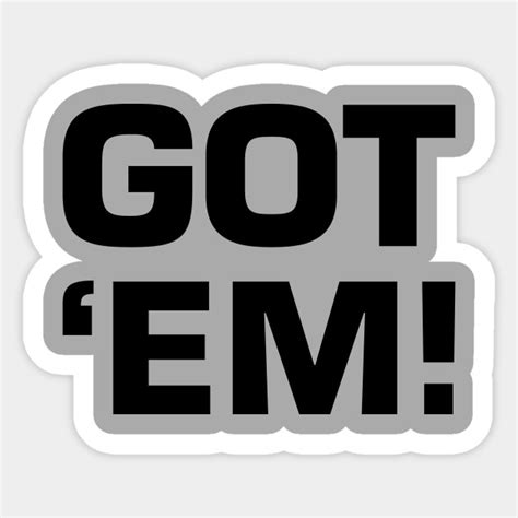 A screen reader will pronounce the words in <em> with an emphasis, using verbal stress. Got 'Em! - Deez Nuts - Sticker | TeePublic