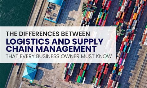The Differences Between Logistics And Supply Chain Management That