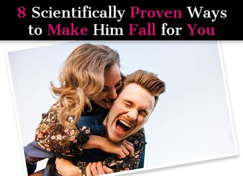 8 scientifically proven ways to make him fall for you guaranteed a new mode fall for you