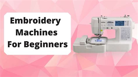 10 Best Embroidery Machines For Beginners In 2021 Reviewed