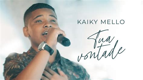 Kaiky Mello Tua Vontade Vídeo Oficial YouTube Music