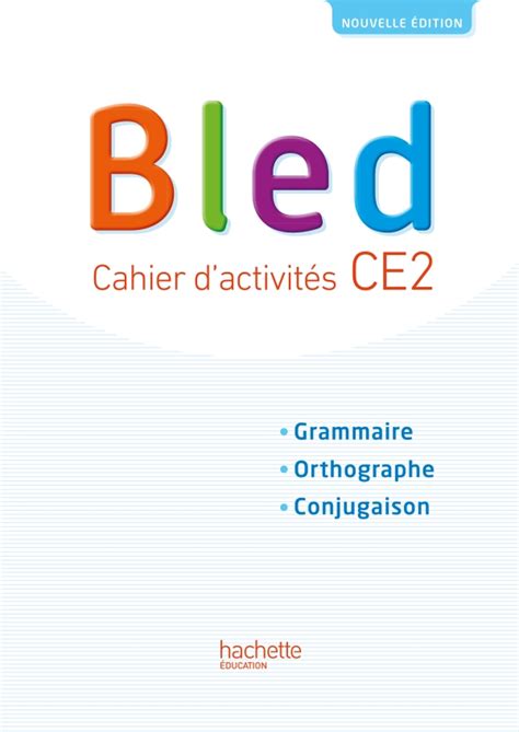 Bled CE Cahier l élève Edition Grand format Broché Hachette Éducation