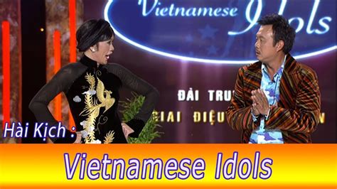 hài kịch vietnamese idols tình huống hài hước đầy bất ngờ cùng hoài linh chí tài k oanh lê