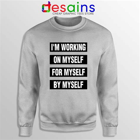 Sweatshirt Im Working on Myself for Myself by Myself 