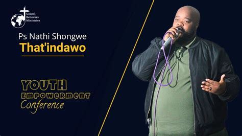 Thatindawo Ps Nathi Shongwe Spirit Of Praise Ft Mpumi Mtsweni Youtube