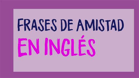 Imagenes Con Frases De Amor Y Amistad En Ingles Citas Para Adultos En Andalucia