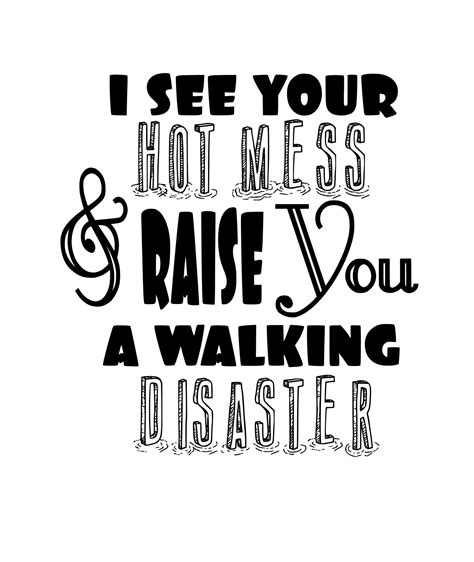 Walking Disaster Hot Mess I See Your Hot Mess And Raise You A Walking