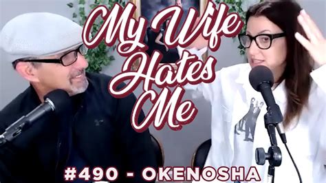 My Wife Hates Me 490 Okenosha Youtube