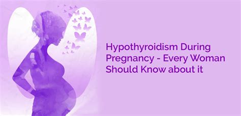 Hypothyroidism During Pregnancy Every Woman Should Know About It Nh