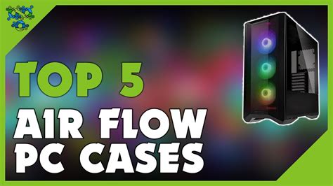 Best Airflow Pc Case 2022 Top 5 Best Airflow Pc Cases 2022 Youtube