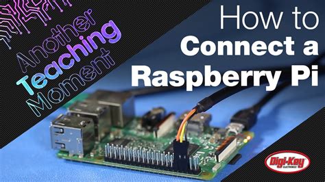 Methods For Connecting Your Raspberry Pi To Your Computer Digikey