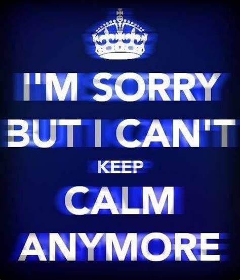 Im Sorry But I Cant Keep Calm Anymore Keep Calm Baby Keep Calm Carry