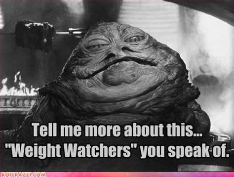 Weight Watchers Funny Sayings Celebrity Pictures Jabba The Hutt Weight Watchers Recipes To
