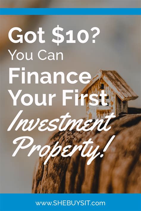 Got 10 You Can Finance Your First Investment Property