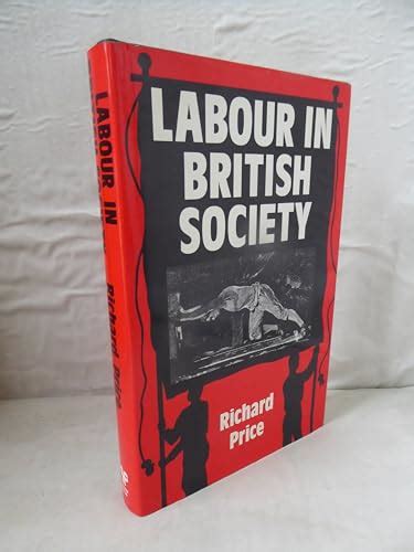 Labour In British Society An Interpretative History Price Richard