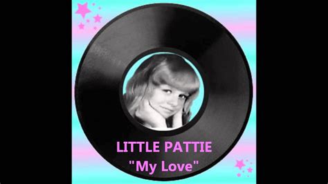 Little Pattie My Love ♫ Youtube