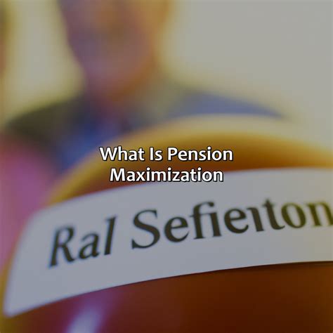 What Is Pension Maximization Retire Gen Z