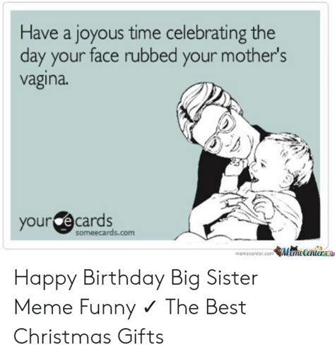 Happy Birthday Older Sister Meme Funny Woodslima