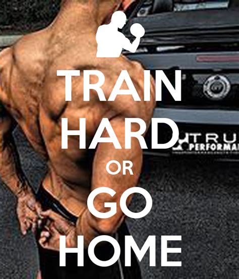 Train Hard Or Go Home Poster Lionel Chan Keep Calm O Matic