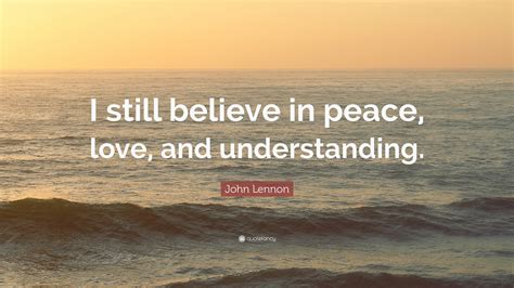 Search free peace and love wallpapers on zedge and personalize your phone to suit you. John Lennon Quote: "I still believe in peace, love, and ...
