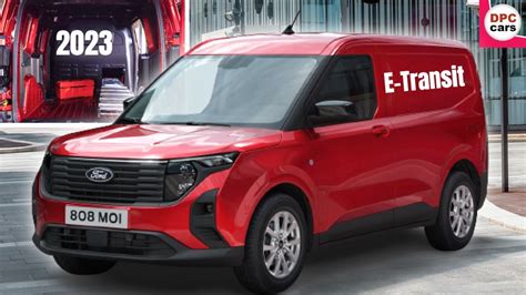 New 2023 Ford E Transit Courier With 100 Kw Motor Revealed In Europe