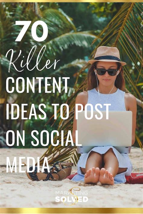 70 Killer Content Ideas To Post On Social Media Marketing Solved