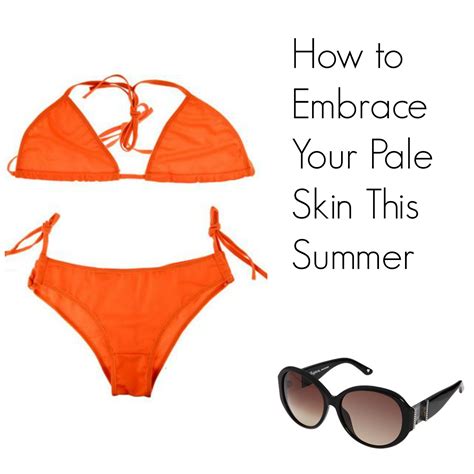 Ways To Embrace Your Pale Skin This Summer Pale Skin Skin Bikini
