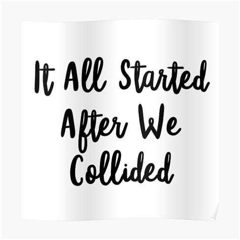 It All Started After We Collided Poster For Sale By Bumperapparels
