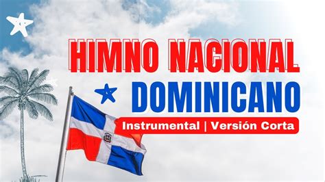 Himno Nacional De Republica Dominicana Versión Corta Instrumental