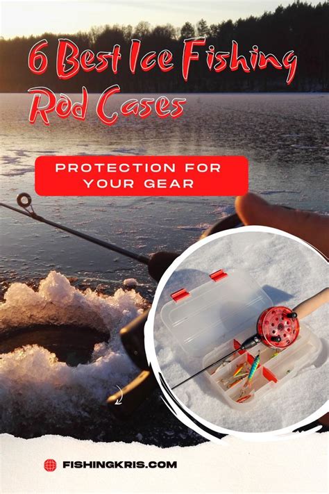 6 Best Ice Fishing Rod Cases Protection For Your Gear Fishing Rod