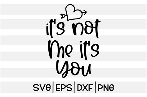 Its Not Me Its You Svg Design Graphic By Svg King · Creative Fabrica