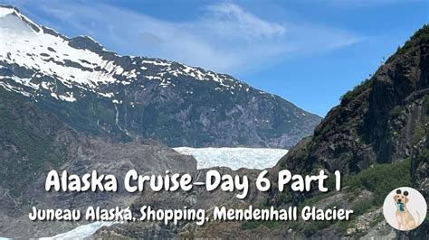 Royal Caribbean Alaska Cruise Day 6 Part 1 Juneau Alaska Mendenhall