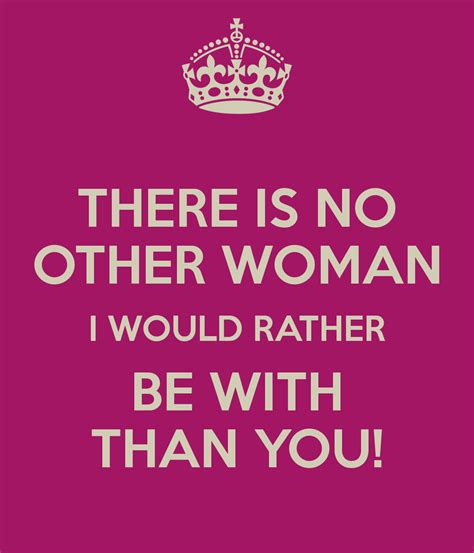 No Other Woman Powerful Quotes Woman Quotes Best Quotes