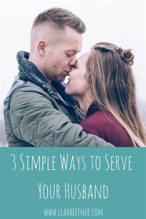 3 Simple Ways To Serve Your Husband Leah Heffner
